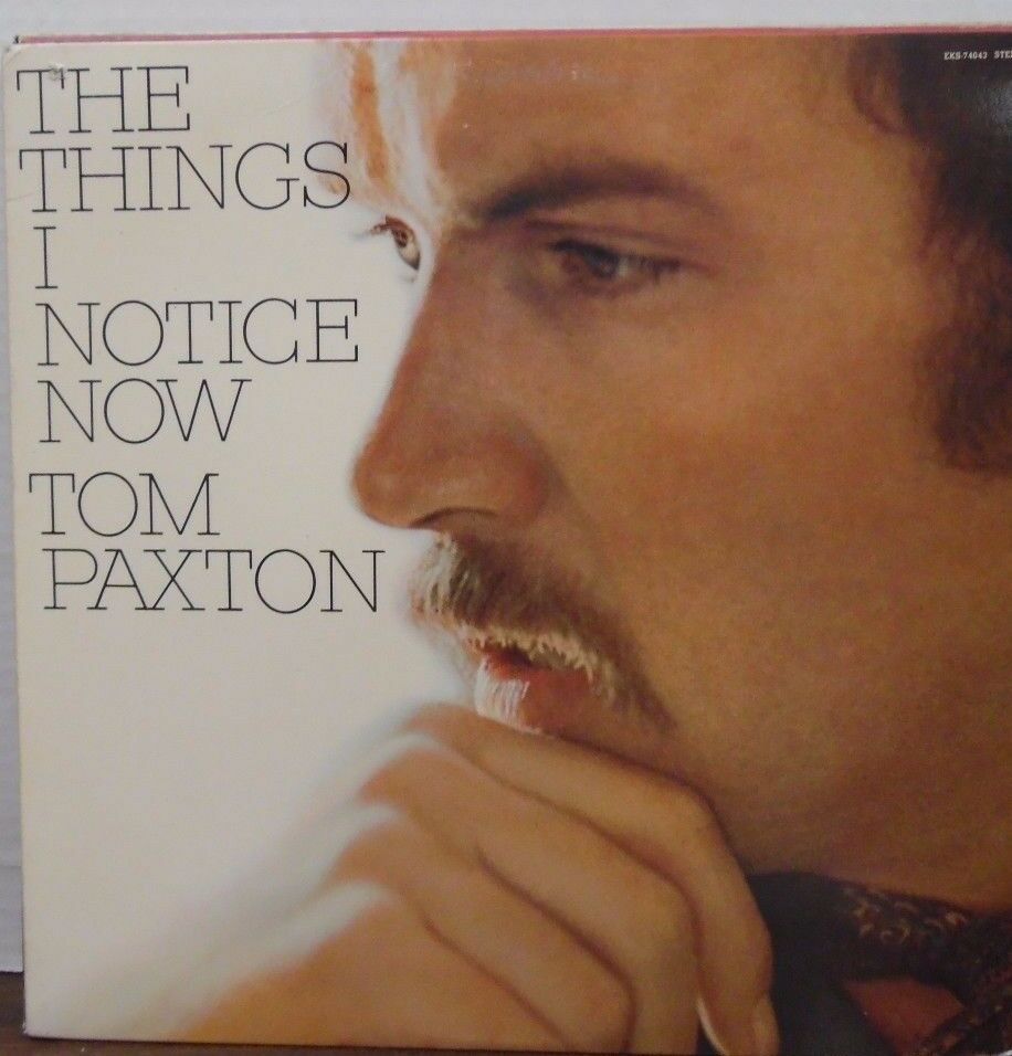 Tom Paxton The Things I Notice Now 33RPM EKS-74043 121016LLE#2