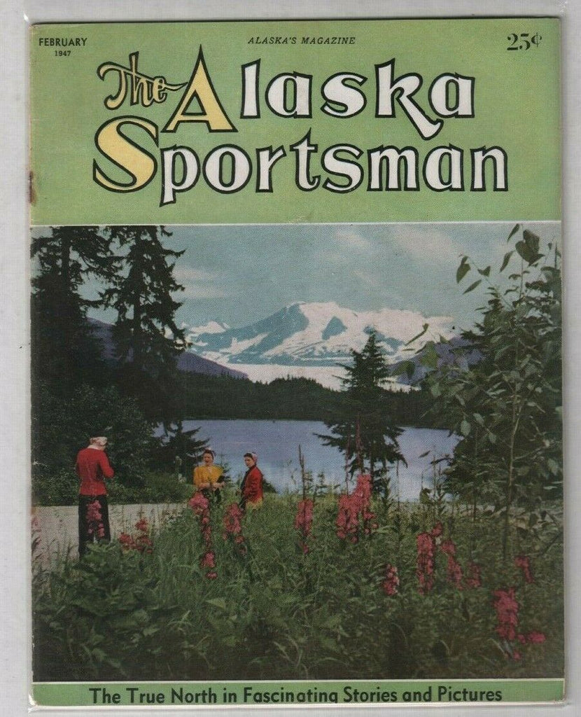 The Alaska Sportsman The Truth North February 1947 012120nonr
