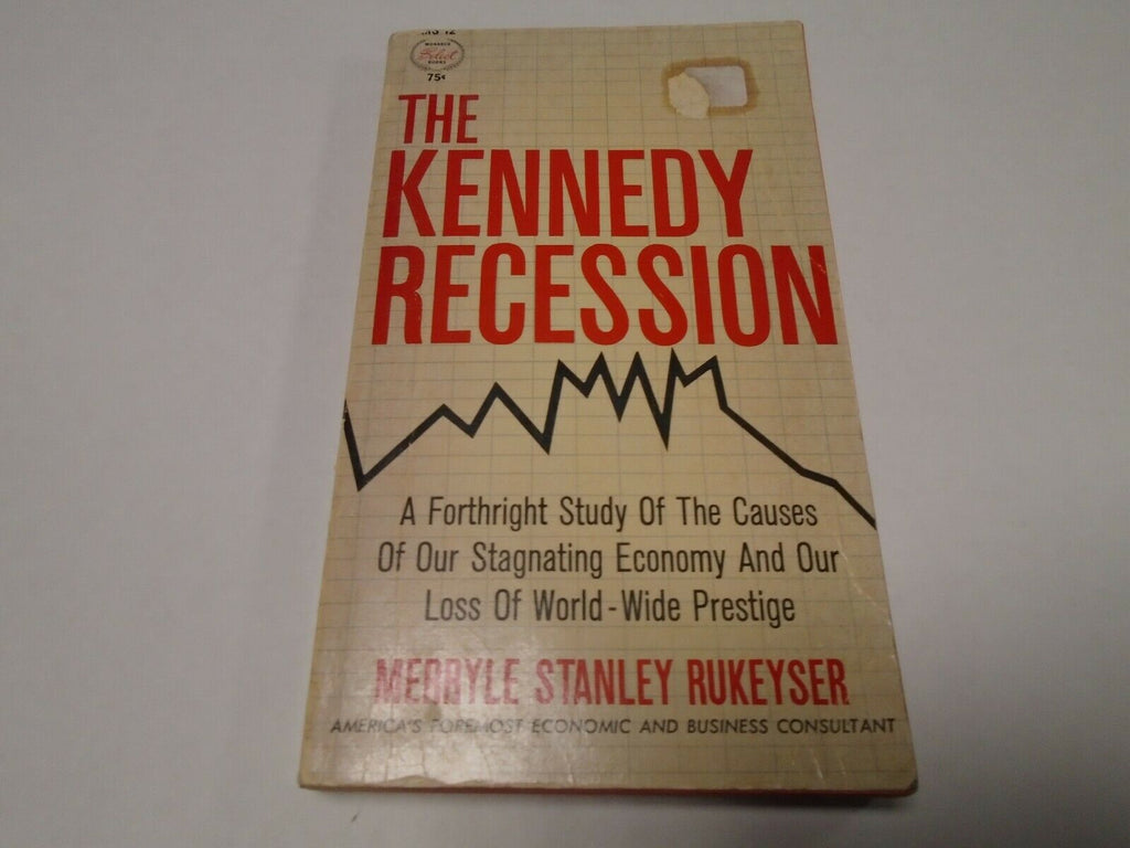 The Kennedy Recession Merryle Stanley Rukeyser 1963 Paperback 120419AME