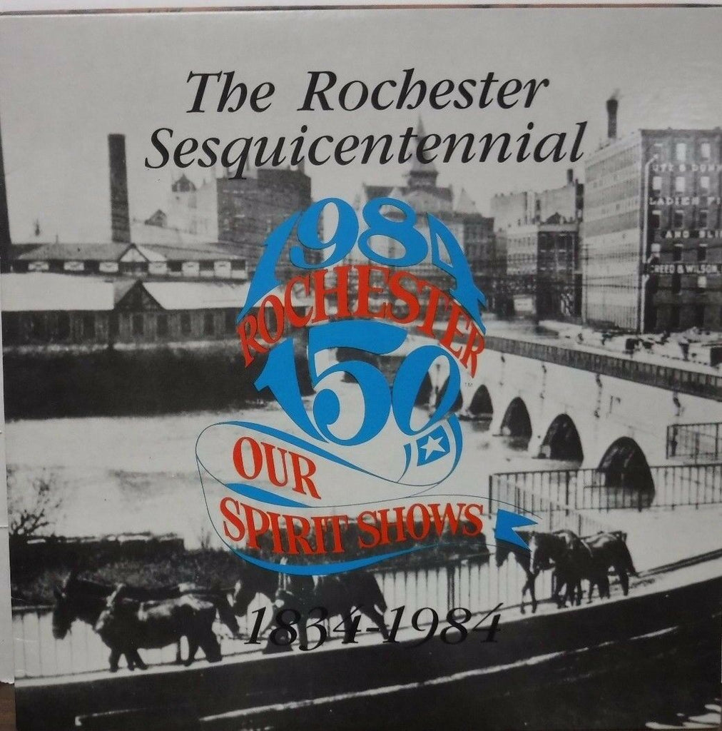 The Rochester Sesquicentennial 1984 Our Spirit Shows 33RPM RR42705 112016LLE