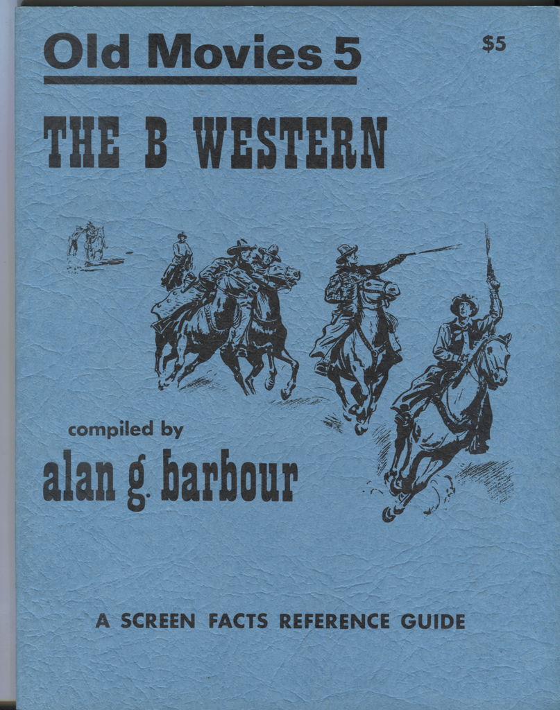 Old Movies 5 The B Western Alan G Barbour Screen Facts Reference Guide 062420DBE