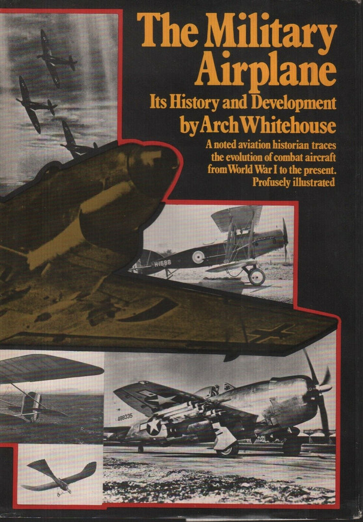 The MIlitary Airplane Its History and Development Arch Whitehouse 092718AME2