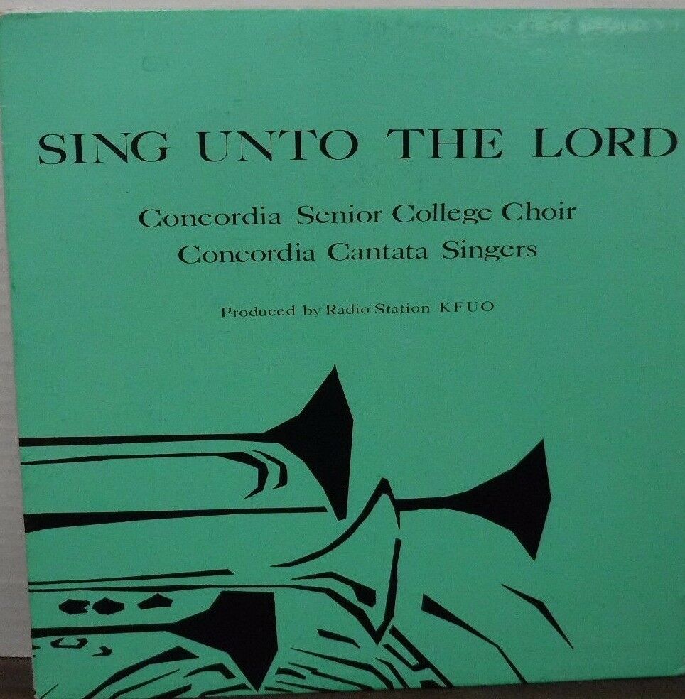 Sing unto the Lord Concordia Senior College CHoir 33RPM KRES-55E-LL 111316LLE