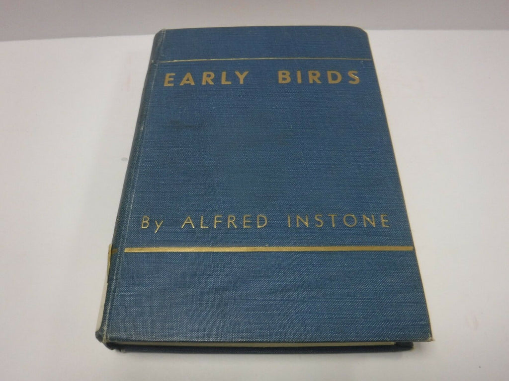 Early Birds by Alfred Instone First Edition 1938 Hardcover Ex-FAA 121718AME