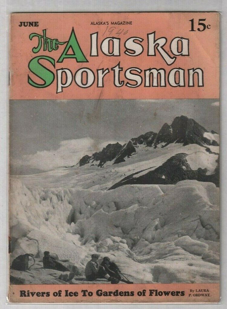 The Alaska Sportsman Rivers Of Ice To Gardens Of Flowers June 1940 012120nonr
