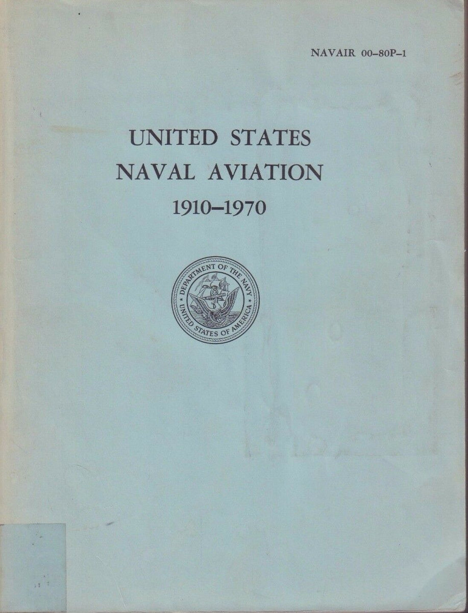 United States Naval Aviation 1910-1970 Navair 00-80P-1 FAA Library 090 ...