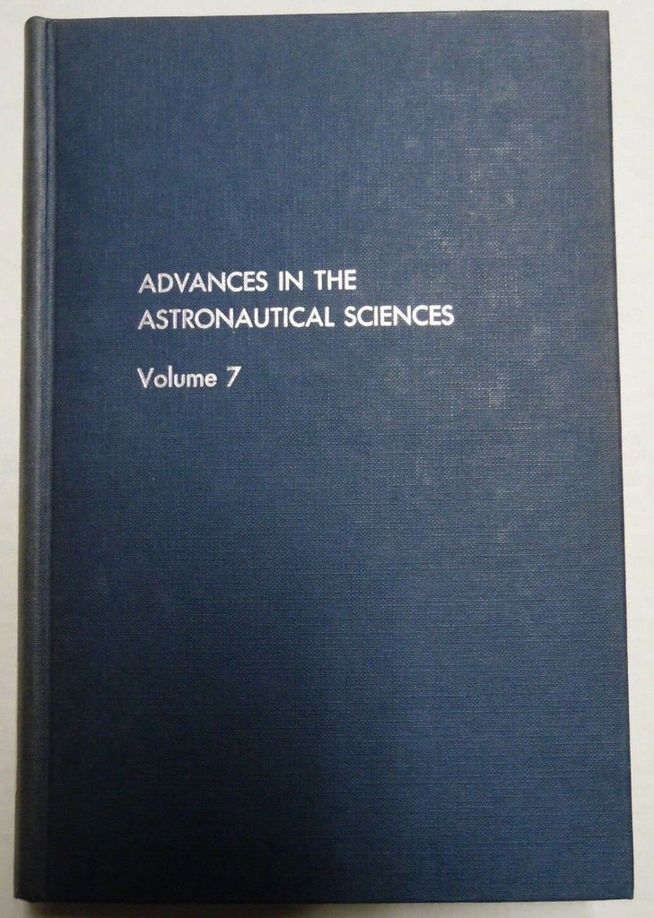 Advances in The Astronautical Sciences Vol.7 1961 454pgs EX-FAA 032618DBE
