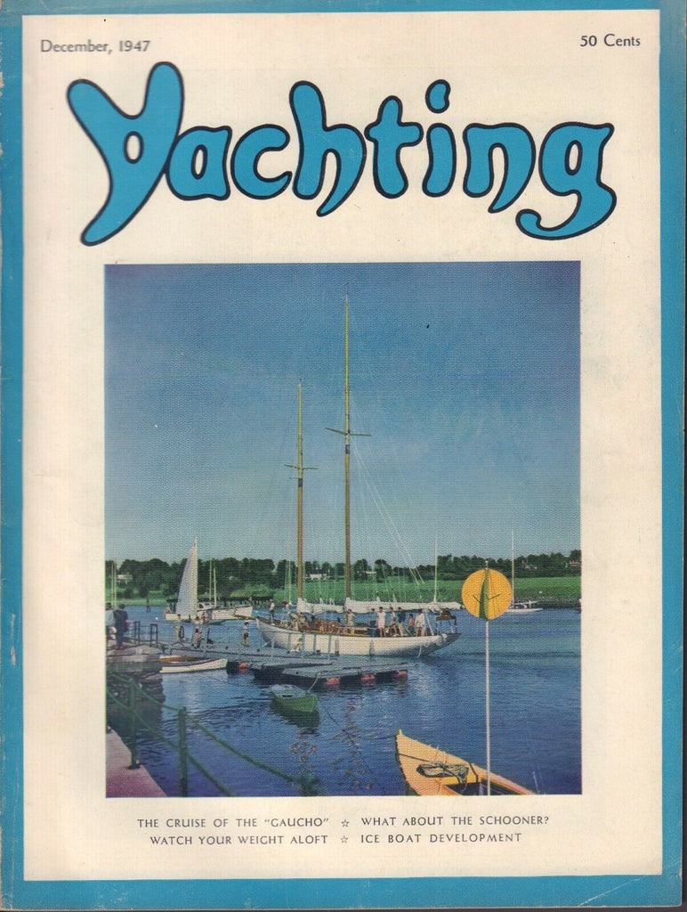 Yachting December 1947 The Cruise of The Gaucho 032217nonDBE