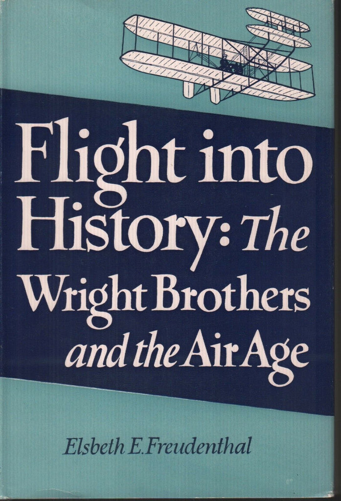 Flight Into History The Wright Brothers & Air Age Elsbeth Freudenthal 092718AME