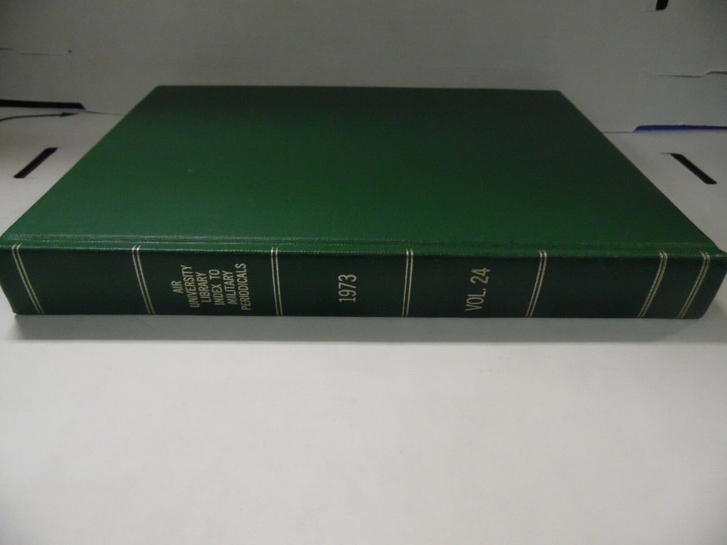 Air University Library Index to Military Periodicals 1973 112318AME2