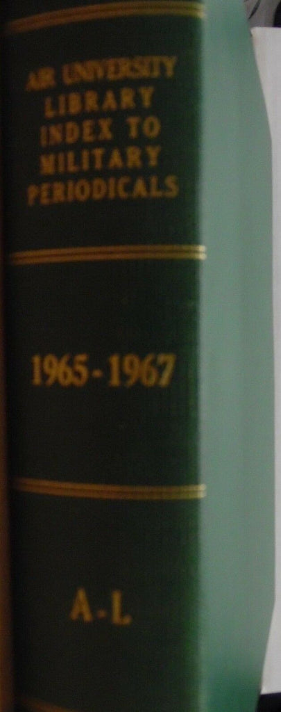 Air University Library Index to Military Periodicals 1965-67 A-L exFAA 041118DBE