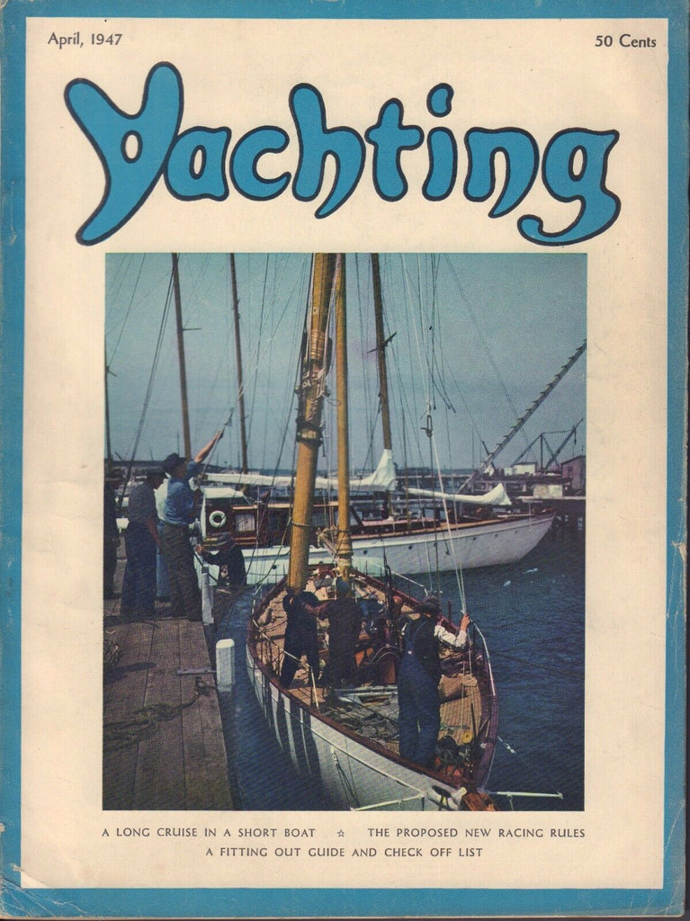 Yachting April 1947 Fitting out Guide, Long Cruise Short Boat 032217nonDBE