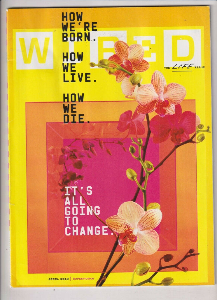 Wired Mag The Life Issue April 2018 111219nonr